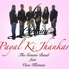 Payal Ki Jhankar-The Gemini Band feat. Vina Khetani