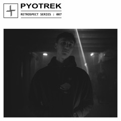 RETROSPECT 087: Pyotrek