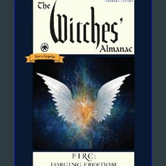 [Ebook]$$ 📖 The Witches' Almanac 2024-2025 Standard Edition Issue 43: Fire: Forging Freedom <(READ