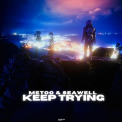 MeToo & Seawell - Keep Trying (Vocal Radio Mix)