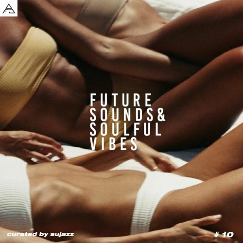 FUTURE SOUNDS & SOULFUL VIBES N°10