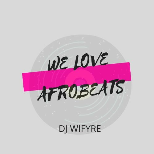 WE LOVE AFROBEATS