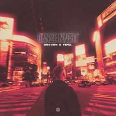 Gordon - Ganze Nacht (with feva.)
