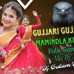 GUJJARI GUJJARI MAMINDLA KINDA FOLK SONG MIX BY DJ GULAM THOP
