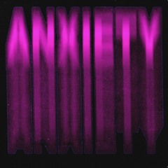 Anxiety (Prod. Urbs)