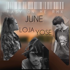 EASY ON ME RMX - JUNE (ft. LOJA & YOSE)