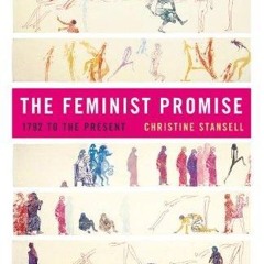 Kindle⚡online✔PDF The Feminist Promise: 1792 to the Present (Modern Library Paperbacks)