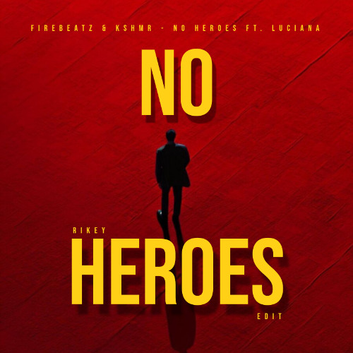 NO HEROES (RIKEY EDIT)