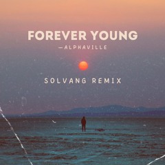Alphaville - Forever young (Solvang remix)