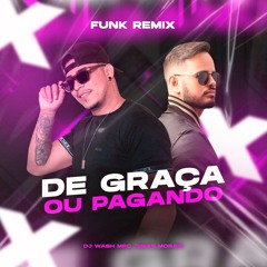 DE GRAÇA OU PAGANDO - GRELO  ( FUNK REMIX )