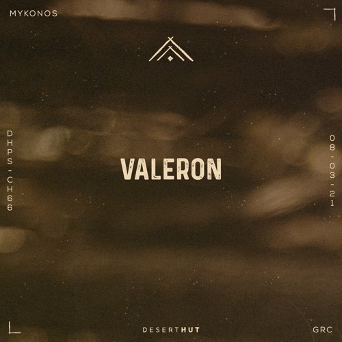 Valeron @ Desert Hut Podcast Series [ Chapter LXVI ]