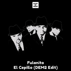 Fulanito - El Cepillo (DEM2 Edit)[Bump N' Grind]