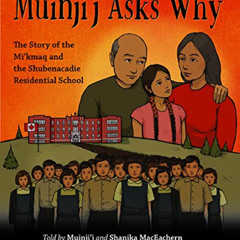 [Access] KINDLE 🖌️ Muinji'j Asks Why: The Story of the Mi'kmaq and the Shubenacadie
