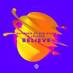 Children Of Our Stars & Lelonek - Believe [Digital Blus 061]