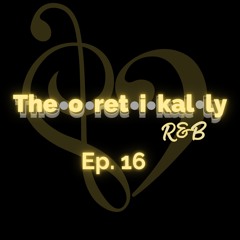 Theoretikally R&B: In The Mood (GTD Specials Got Them Draws) Episode 16