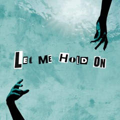 Let Me Hold On
