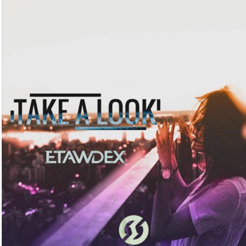 Etawdex - Take A Look (Radio Edit)