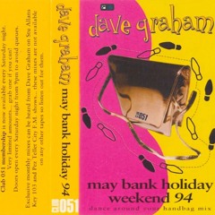 Dave Graham - Club 051 (May Bank Holiday) Dance around your handbag Mix - 1994