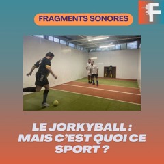 Le Jorkyball : Le football à la Lyonnaise I Fragments sonores EP11