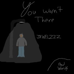 you wasn't there (prod me)