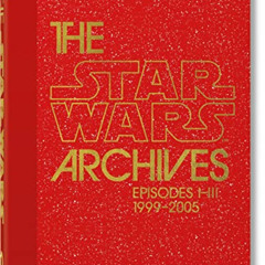 Get PDF 📘 The Star Wars Archives. 1999–2005. 40th Ed. by  Paul Duncan [PDF EBOOK EPU