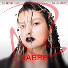 CUE RHYTHM Mix Series 002: Sabre