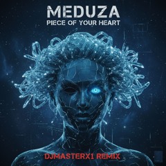 Meduza - Piece Of Your Heart (Bootleg DJMASTERX1 REMIX)