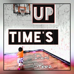 Times Up • Dani Steez