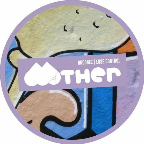 Ordonez Lose - Control [Mother Recordings]