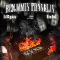 Benjamin Franklin (feat.DatBoyNas)