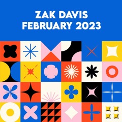 Zak Davis - February 2023 Mix