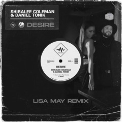 Shiralee Coleman & Daniel Tonik - Desire (Lisa May Remix)