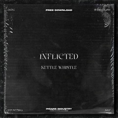 𝐅𝐑𝐄𝐄 𝐃𝐎𝐖𝐍𝐋𝐎𝐀𝐃 | KETTLE WHISTLE - Inflicted [IN34FD]
