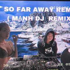 SO FAR AWAY REMIX ( MẠNH DJ  REMIX ) NHẠC NỀN TIK TOK HOT NHẤT 2022