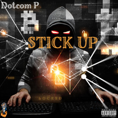 Dotcom P - Stick Up