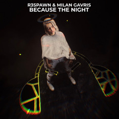 R3SPAWN x Milan Gavris - Because The Night (Radio Edit)