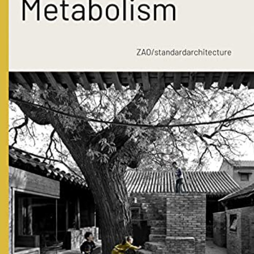 Get PDF 💚 Hutong Metabolism: ZAO/standardarchitecture by  Farrokh Derakhshani,Mohsen