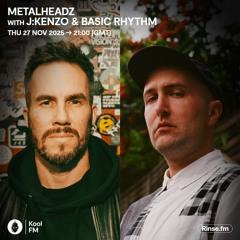 Metalheadz on Kool FM - J:Kenzo & Basic Rhythm - 27 November 2025