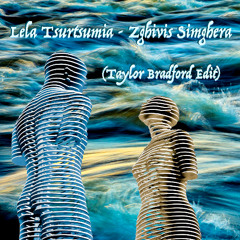 [FREE DL] Lela Tsurtsumia - Zghvis Simghera (Taylor Bradford Edit)