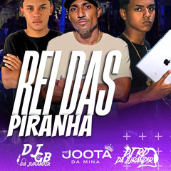 MC JOOTA DA MINA - REI DAS PIRANHA [ DJ GB DA JURANDIR & DJ RD DA JURANDIR