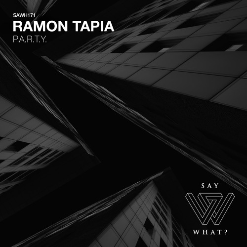 PREMIERE: Ramon Tapia - P.A.R.T.Y. [Say What?]