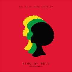 Xelink w/ Mark Castello - Ring My Bell (Afro Remix)