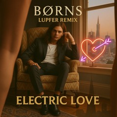 Borns - Electric Love (Lupfer Remix)