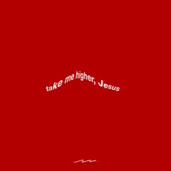 Take Me Higher, Jesus - Ki Alexis