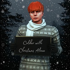 Colder With Christmas Alone