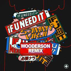 Sammy Virji - If U Need It (WOODERSON Remix)