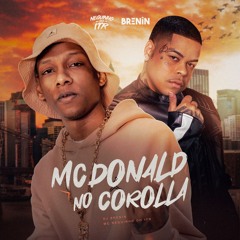 MC NEGUINHO DO ITR - MC DONALD NO COROLLA (DJ BRENIN)
