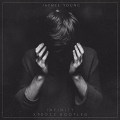 Jaymes Young - Infinity (XTROZZ Bootleg)