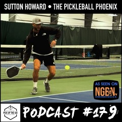 #179: Sutton Howard, the Pickleball Phoenix