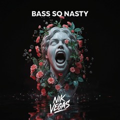 Bass so nasty
